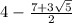 4 - \frac{7+3\sqrt{5} }{2}