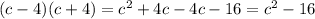 (c - 4)(c + 4) = {c}^{2} + 4c - 4c - 16 = {c}^{2} - 16