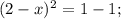 (2-x)^{2}=1-1;