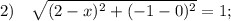 2) \quad \sqrt{(2-x)^{2}+(-1-0)^{2}}=1;