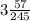 3 \frac{57}{245}