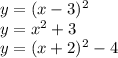 y = (x - 3) {}^{2} \\ y = x {}^{2} + 3 \\ y = (x + 2) {}^{2} - 4