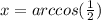 x=arccos(\frac{1}{2})