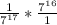 \frac{1}{7^{17}} * \frac{7^{16}}{1}