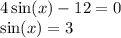 4 \sin(x) - 12 = 0 \\ \sin(x) = 3