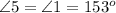 \angle 5 =\angle 1 = 153^o