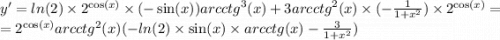 y' = ln(2) \times {2}^{ \cos(x) } \times ( - \sin(x)) {arcctg}^{3} (x) + 3 {arcctg}^{2} (x) \times ( - \frac{1}{1 + {x}^{2} } )\times {2}^{ \cos(x) } = \\ = {2}^{ \cos(x) } {arcctg}^{2} (x)( - ln(2) \times \sin(x) \times arcctg(x) - \frac{3}{1 + {x}^{2} } )