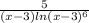 \frac{5}{(x-3)ln(x-3)^{6} }