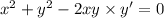 {x}^{2} + {y}^{2} - 2xy \times y' = 0