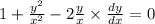 1 + \frac{ {y}^{2} }{ {x}^{2} } - 2 \frac{y}{x} \times \frac{dy}{dx} = 0