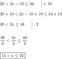 20 < 2x - 10 \leq 34\ \ \ \ \ \Big| +10\\\\20 + 10