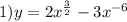 1)y = 2 {x}^{ \frac{ 3}{2} } - 3 {x}^{ - 6}