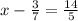 x - \frac{3}{7} = \frac{14}{5}