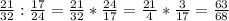 \frac{21}{32} : \frac{17}{24} = \frac{21}{32} * \frac{24}{17}= \frac{21}{4} * \frac{3}{17} = \frac{63}{68}