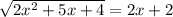 \sqrt{2x^2 + 5x + 4} = 2x + 2