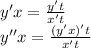 y'x = \frac{y't}{x't} \\ y''x = \frac{(y'x)'t}{x't}