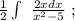 \frac{1}{2} \int\ {\frac{2xdx}{x^{2}-5}} \ ;