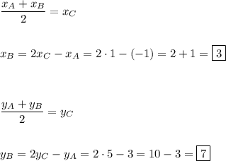 \dfrac{x_{A} + x_{B}}{2} = x_{C}\\\\\\x_{B} = 2x_{C} - x_{A} = 2\cdot 1 - (-1) = 2 + 1 = \boxed{3}\\\\\\\\\dfrac{y_{A} + y_{B}}{2} = y_{C}\\\\\\y_{B} = 2y_{C} - y_{A} = 2\cdot 5 - 3 = 10 - 3 = \boxed{7}