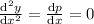 \frac{\mathrm{d}^2y}{\mathrm{d}x^2} = \frac{\mathrm{d}p}{\mathrm{d}x} = 0