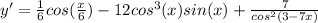 y'=\frac{1}{6}cos(\frac{x}{6} )-12cos^{3} (x)sin(x)+\frac{7}{cos^{2}(3-7x) }