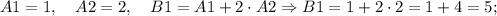 A1=1, \quad A2=2, \quad B1=A1+2 \cdot A2 \Rightarrow B1=1+2 \cdot 2=1+4=5;