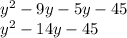 {y}^{2} - 9y - 5y - 45 \\ {y}^{2} - 14y - 45