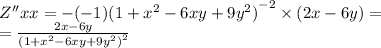 Z''xx = - ( - 1) {(1 + {x}^{2} - 6xy + 9 {y}^{2} )}^{ - 2} \times (2x - 6y) = \\ = \frac{2x - 6y}{ {(1 + {x}^{2} - 6xy + 9 {y}^{2}) }^{2} }