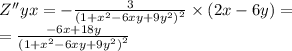 Z''yx = - \frac{3}{ {(1 + {x}^{2} - 6xy + 9 {y}^{2}) }^{2} } \times (2x - 6y) = \\ = \frac{ - 6x + 18y}{ {(1 + {x}^{2} - 6xy + 9 {y}^{2} )}^{2} }