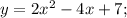 y=2x^{2}-4x+7;