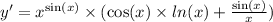 y' = {x}^{ \sin(x) } \times ( \cos(x) \times ln(x) + \frac{ \sin(x) }{x} ) \\