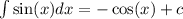 \int\limits \sin(x) dx = - \cos(x) + c