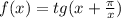 f(x) = tg(x + \frac{\pi}{x} )