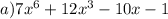 a)7 {x}^{6} + 12 {x}^{3} - 10x - 1