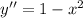 y'' = 1 - {x}^{2}