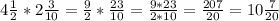 4\frac{1}{2} *2\frac{3}{10} = \frac{9}{2}* \frac{23}{10} =\frac{9*23}{2*10}=\frac{207}{20} =10\frac{7}{20}