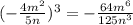 ( - \frac{4m^{2} }{5n} )^{3} = - \frac{64m^{6} }{125n^{3} }