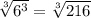 \sqrt[3]{6^3}=\sqrt[3]{216}