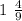 1 \ \frac{4}{9}