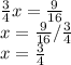 \frac{3}{4}x=\frac{9}{16}\\x= \frac{9}{16}/\frac{3}{4}\\x=\frac{3}{4}