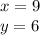 x = 9 \\ y = 6