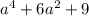 a {}^{4} + 6a {}^{2} + 9