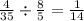 \frac{4}{35} \div \frac{8}{5} = \frac{1}{14}