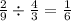 \frac{2}{9} \div \frac{4}{3} = \frac{1}{6}