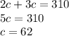 2c + 3c = 310 \\ 5c = 310 \\ c = 62