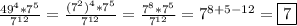 \frac{49^{4} *7^{5} }{7^{12} }=\frac{(7^{2})^{4} *7^{5} }{7^{12}}=\frac{7^{8} *7^{5} }{7^{12}}=7^{8+5-12}=\boxed7