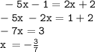 \tt \: - 5x - 1 = 2x + 2 \\ \tt \: - 5x \: - 2x = 1 + 2 \\ \tt \: - 7x = 3 \\ \tt \: x \: = - \frac{3}{7}