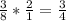 \frac{3}{8} *\frac{2}{1} =\frac{3}{4}