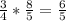 \frac{3}{4} *\frac{8}{5} =\frac{6}{5}