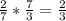 \frac{2}{7} *\frac{7}{3} =\frac{2}{3}