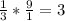 \frac{1}{3} *\frac{9}{1} =3